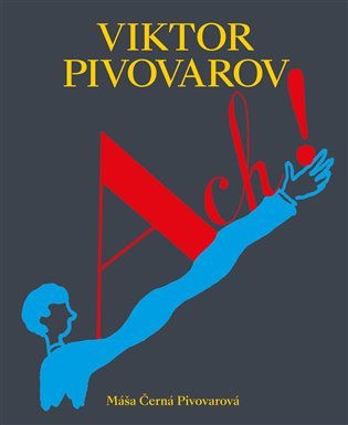 Levně ACH! Život a dílo Viktora Pivovarova - Pivovarová Máša Černá