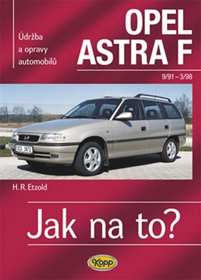 Levně Opel Astra F - 9/91 - 3/98 - Jak na to? - 22. - Hans-Rüdiger Etzold