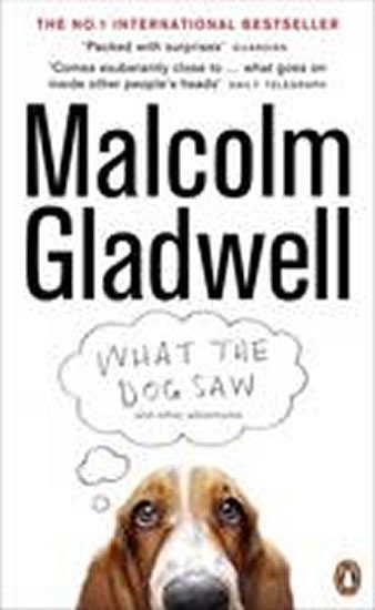 Levně What the Dog Saw : and Other Adventures - Malcolm Gladwell