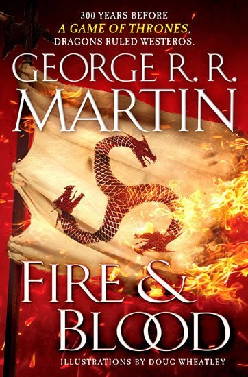 Levně Fire and Blood : 300 Years Before a Game of Thrones (a Targaryen History), 1. vydání - George Raymond Richard Martin