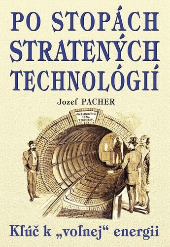 Po stopách stratených technológií - Jozef Pacher