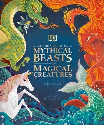 Levně The Book of Mythical Beasts and Magical Creatures: Meet your favourite monsters, fairies, heroes, and tricksters from all around the world - Dorling Kindersley