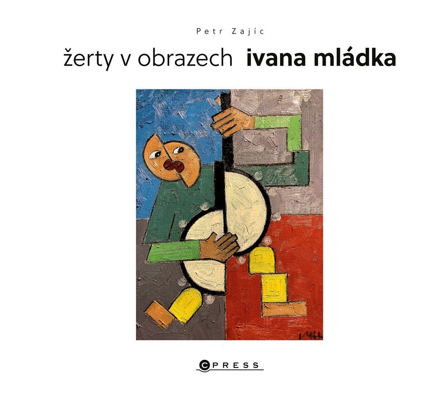 Levně Žerty v obrazech Ivana Mládka - Antiperspektiva, akční minimalismus, posunismus a další - Ivan Mládek