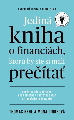 Levně Jediná kniha o financiách, ktorú by ste mali prečítať - Thomas Kehl; Mona Linkeová
