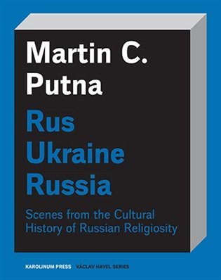 Rus Ukraine Russia - Scenes from the Cultural History of Russian Religiosity - Martin C. Putna