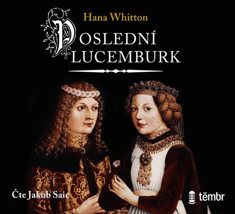 Poslední Lucemburk - audioknihovna - Hana Parkánová-Whitton