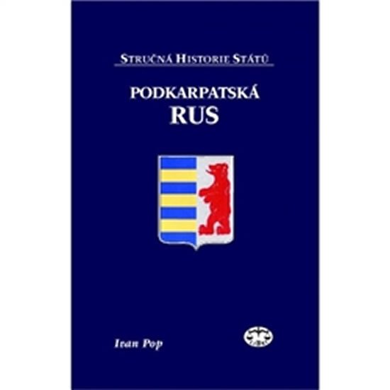Levně Podkarpatská Rus - Stručná historie států - Ivan Pop