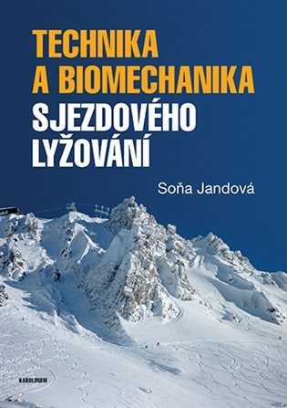 Levně Technika a biomechanika sjezdového lyžování - Soňa Jandová