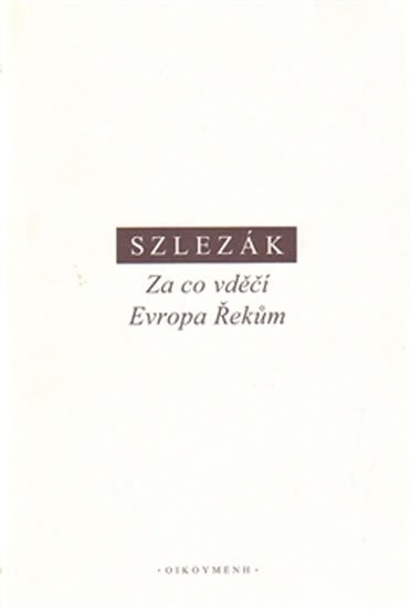 Levně Za co vděčí Evropa Řekům - O základech naší kultury v řecké antice - Thomas A. Szlezák