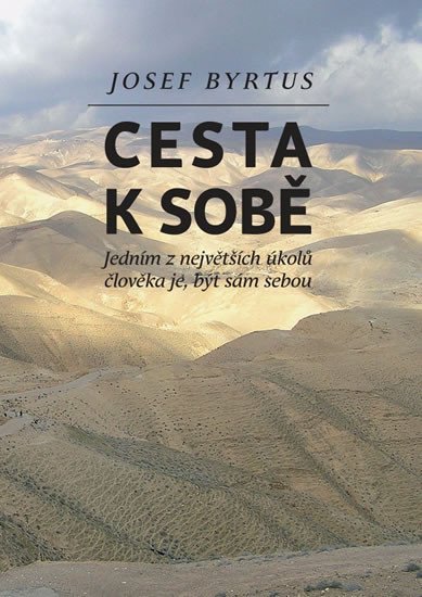 Levně Cesta k sobě - Jedním z největších úkolů člověka je, být sám sebou - Josef Byrtus