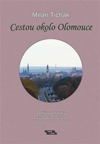 Levně Cestou okolo Olomouce - Další vycházky nevšedním městem - Milan Tichák