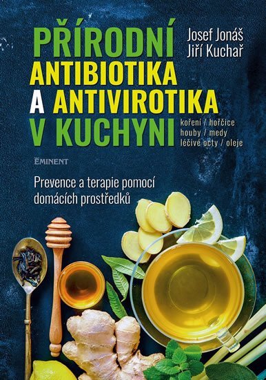 Levně Přírodní antibiotika a antivirotika v kuchyni - Prevence a terapie pomocí domácích prostředků - Josef Jonáš