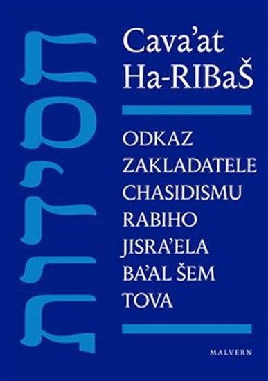 Cava’at Ha-RIBaŠ - Odkaz zakladatele chasidismu rabiho Jisra’ela Ba’al Šem Tova - Cava´at Ha-RIBaŠ