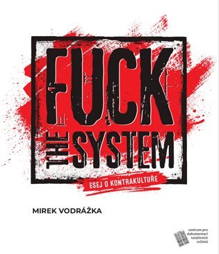 Levně Fuck the System - esej o kontrakultuře - Mirek Vodrážka