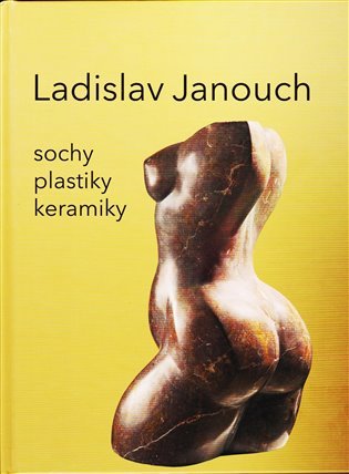 Levně Ladislav Janouch - Sochy, plastky, keramiky - Ladislav Janouch
