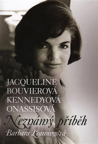 Jacqueline Bouvierová Kennedyová Onassisová - Barbara Leaming