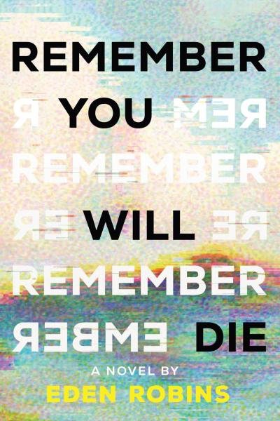 Levně Remember You Will Die: A Genre-Bending Science Fiction Epistolary Novel - Eden Robins