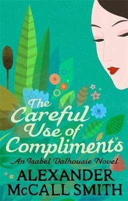 Levně The Careful Use Of Compliments - Smith Alexander McCall