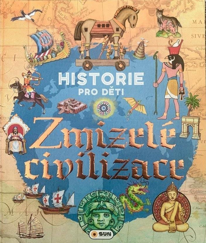 Levně Historie pro děti Zmizelé civilizace