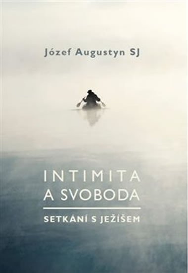 Levně Intimita a svoboda - Setkání s Ježíšem - Józef Augustyn