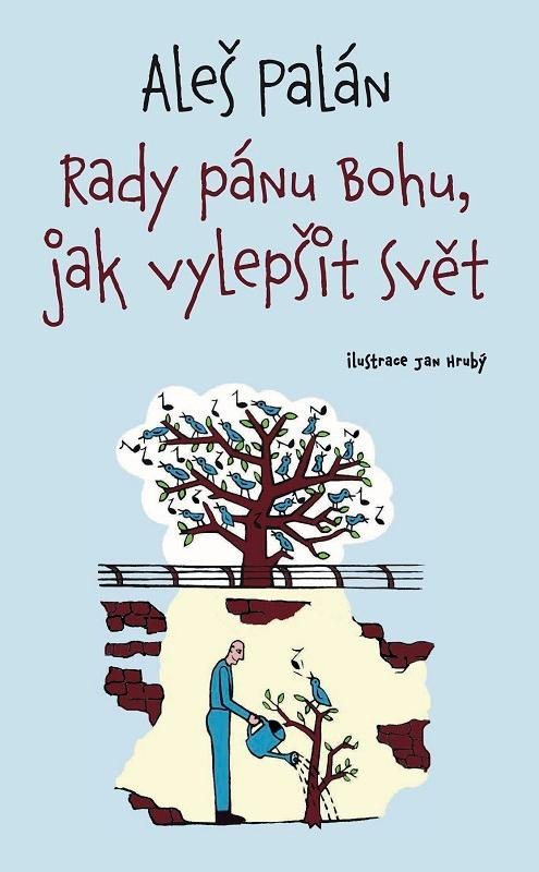 Levně Rady pánu Bohu, jak vylepšit svět, 3. vydání - Aleš Palán