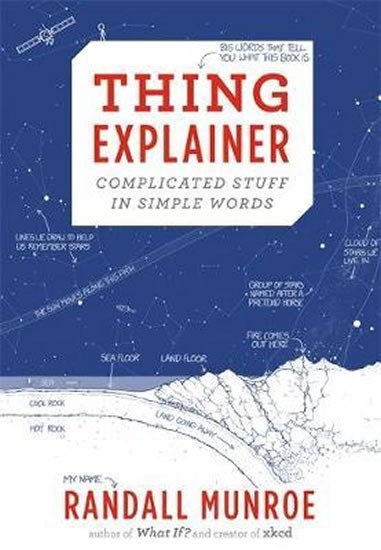 Levně Thing Explainer : Complicated Stuff in Simple Words - Randall Munroe