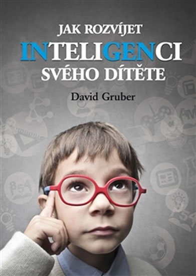 Levně Jak rozvíjet inteligenci svého dítěte - David Gruber