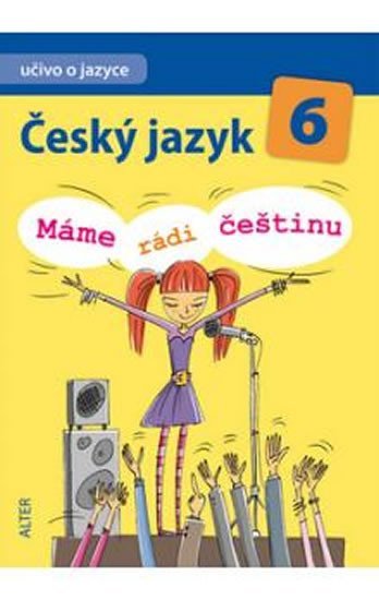 Český jazyk 6/I. díl - Učivo o jazyce - Máme rádi češtinu - Hana Hrdličková