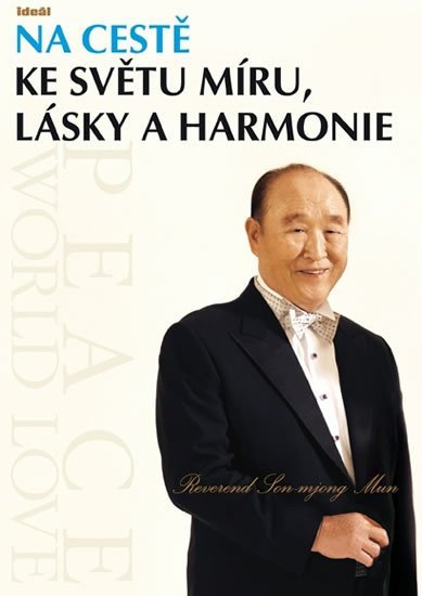 Levně Na cestě ke světu míru, lásky a harmonie - Son-mjong Mun