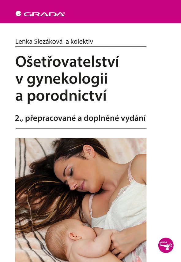 Ošetřovatelství v gynekologii a porodnictví, 2. vydání - Lenka Slezáková
