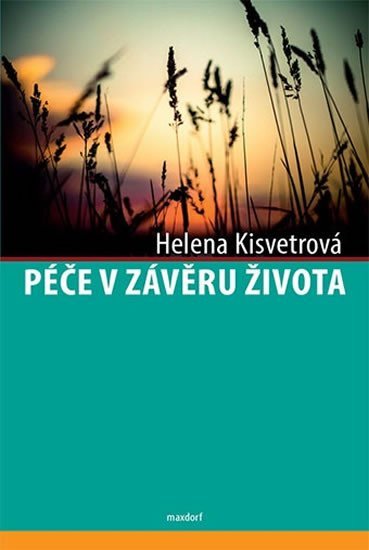 Levně Péče v závěru života - Helena Kisvetrová