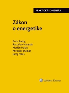 Levně Zákon o energetike - Boris Balog; Rastislav Hanulák; Marián Halák