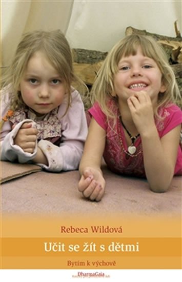 Levně Učit se žít s dětmi - Bytím k výchově - Rebeca Wild