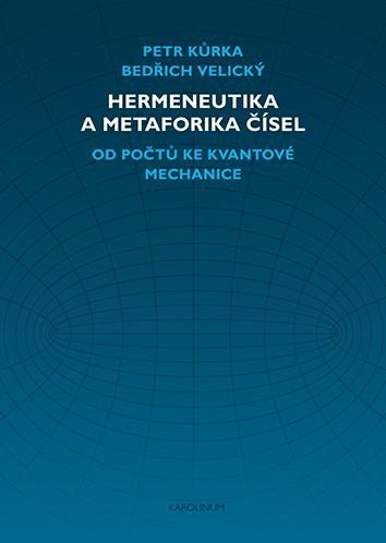 Levně Hermeneutika a metaforika čísel - Od počtů ke kvantové mechanice - Petr Kůrka
