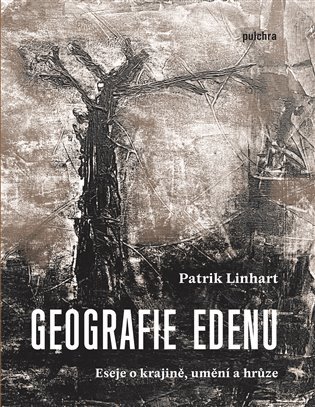 Levně Geografie Edenu - Eseje o krajině, umění a hrůze - Patrik Linhart