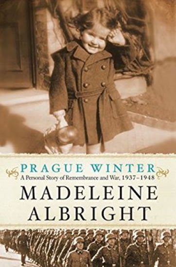 Levně Prague Winter: A Personal Story Of Remembrance And War, 1937-1948, 1. vydání - Madeleine Albright