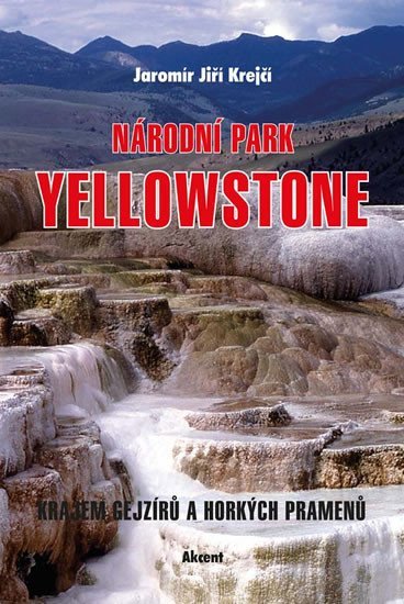Levně Národní park Yellowstone - Krajem gejzírů a horkých pramenů - Jaromír Jiří Krejčí