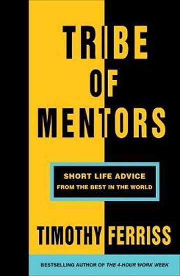 Levně Tribe of Mentors : Short Life Advice from the Best in the World - Timothy Ferriss