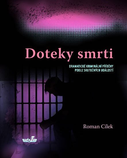 Levně Doteky smrti - Dramatické kriminální příběhy podle skutečných událostí - Roman Cílek