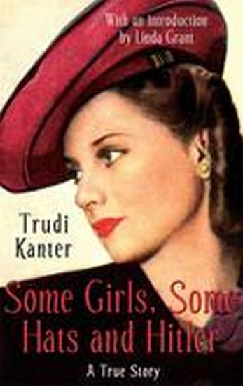 Levně Some Girls, Some Hats &amp; Hitler - Trudi Kanter