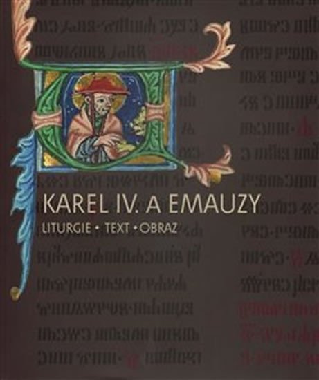 Levně Karel IV. a Emauzy - Liturgie * obraz * text - Kateřina Kubínová