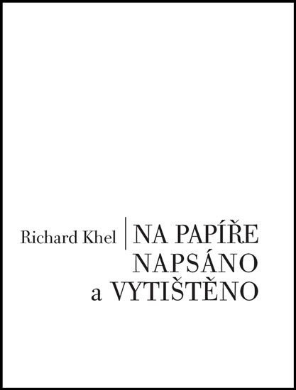 Levně Na papíře napsáno a vytištěno - Richard Khel