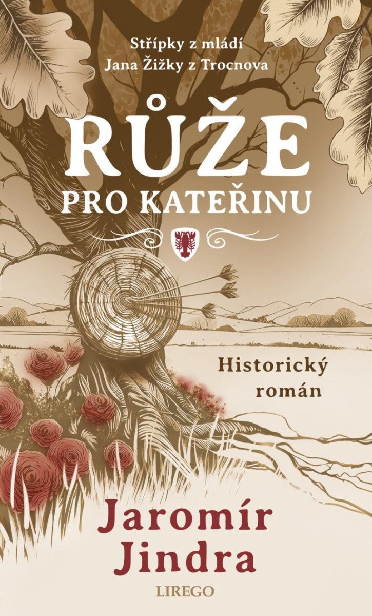 Levně Růže pro Kateřinu - Střípky z mládí Jana Žižky z Trocnova - Jaromír Jindra