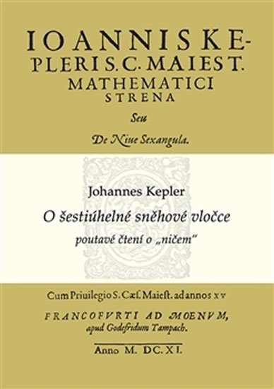 O šestiúhelné sněhové vločce - poutavé čtení o „ničem&quot; - Johannes Kepler