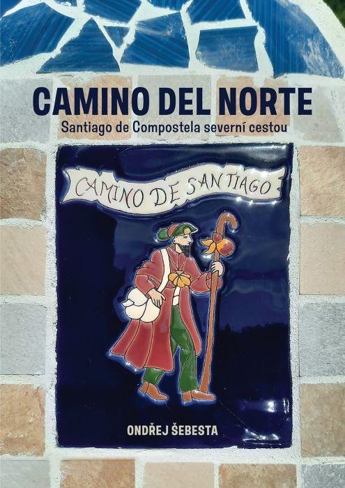 Levně Camino del Norte - Santiago de Compostela severní cestou - Ondřej Šebesta