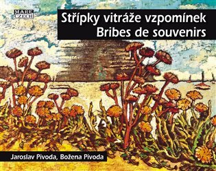 Levně Střípky vitráže vzpomínek - Bribes de Souvenirs - Jaroslav Pivoda