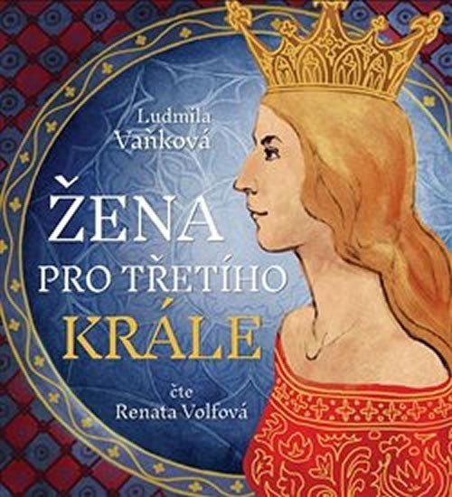 Levně Žena pro třetího krále - Královna Richenza - 2 CDmp3 (Čte Renata Volfová) - Ludmila Vaňková
