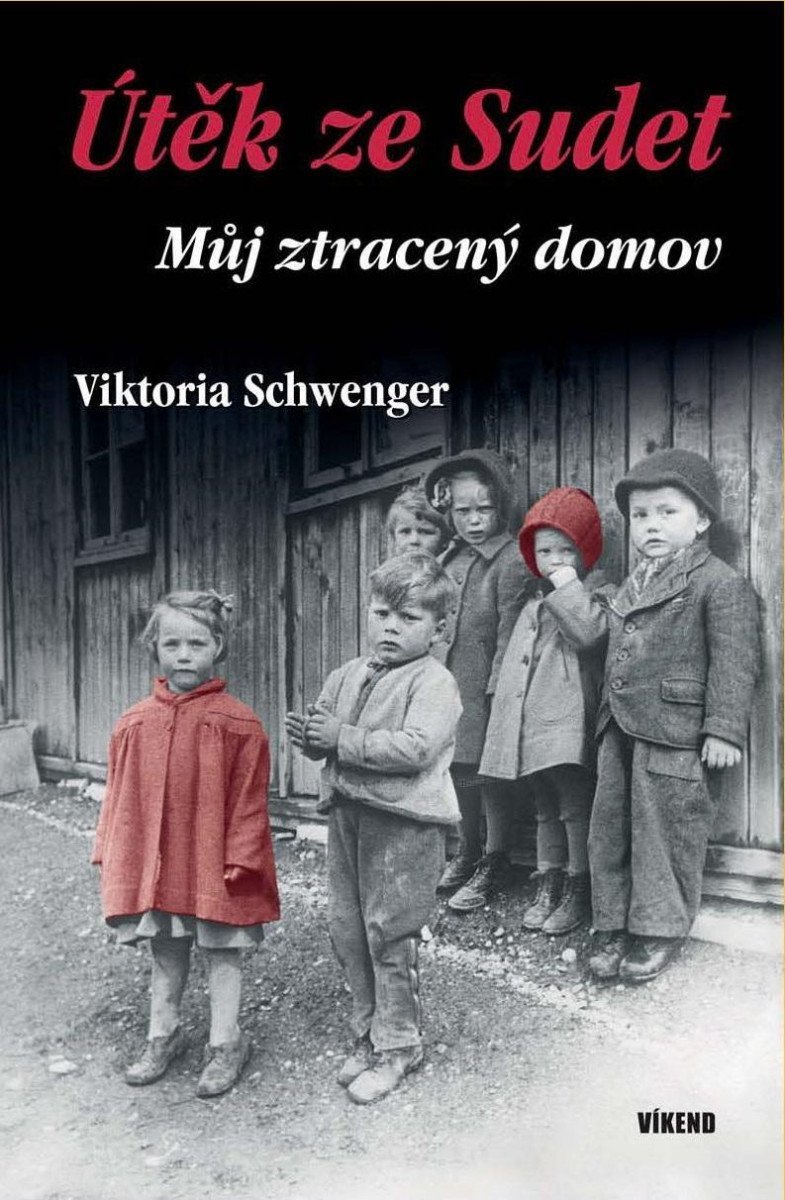 Levně Útěk ze Sudet - Můj ztracený domov - Viktoria Schwenger