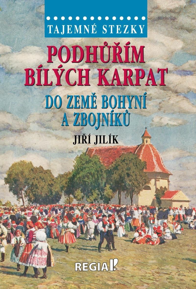 Levně Tajemné stezky - Podhůřím Bílých Karpat do země bohyní a zbojníků - Jiří Jilík