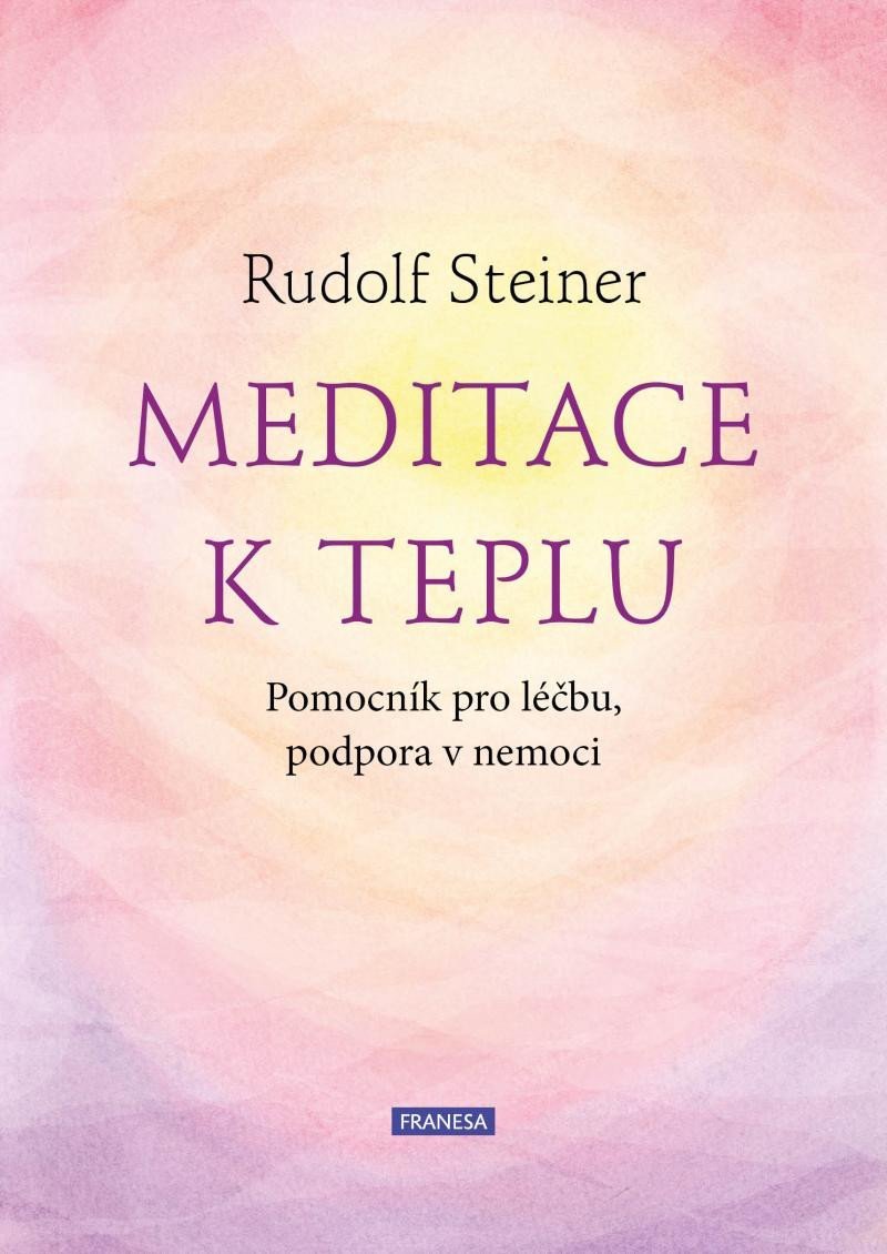 Levně Meditace k teplu - Pomocník pro léčbu, podpora v nemoci - Rudolf Steiner